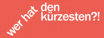 wer hat den kürzesten?!